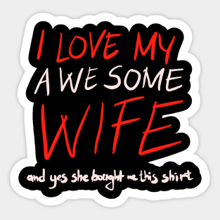 I love my awesome wife funny gift Sticker